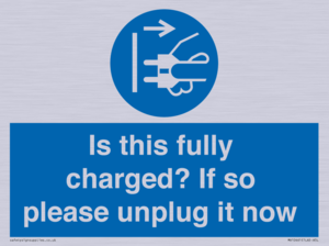 Is this fully charged? If so please unplug it now